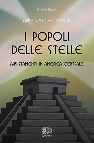I popoli delle stelle. Avvistamenti in America Centrale