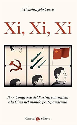 Xi, Xi, Xi il XX Congresso del Partito comunista e la Cina nel mondo post-pandemia