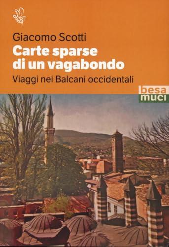 Carte sparse di un vagabondo: viaggi nei Balcani occidentali