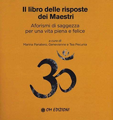 Il Libro delle Risposte dei Maestri: Aforismi di Saggezza per una Vita Piena e Felice