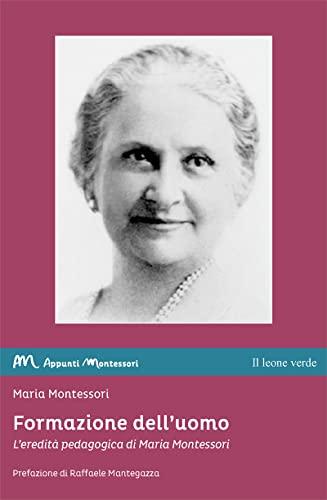 Formazione dell'uomo. L'eredità pedagogica di Maria Montessori