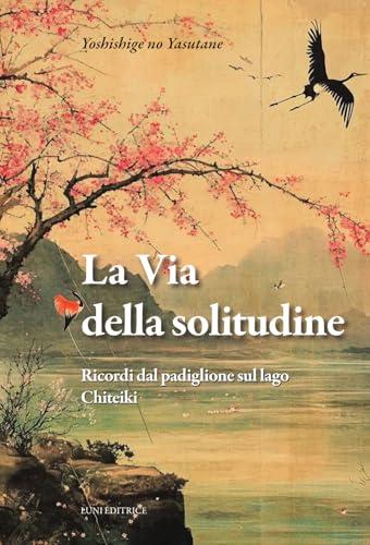 La via della solitudine. Ricordi dal padiglione sul lago. Chiteiki
