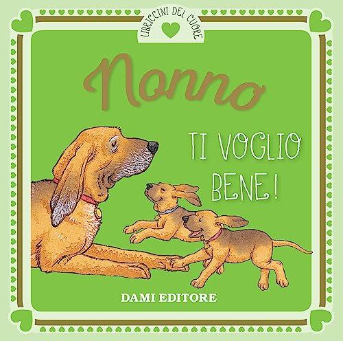 Nonno ti voglio bene! - Dami Editore