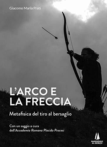 L'arco e la freccia. Metafisica del tiro al bersaglio