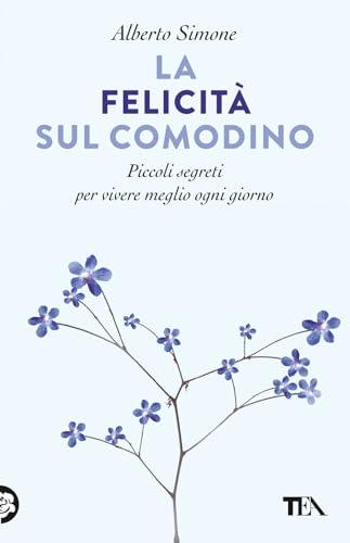 La felicità sul comodino. Piccoli segreti per vivere meglio ogni giorno