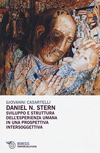 Daniel N. Stern. Sviluppo e struttura dell'esperienza umana in una prospettiva intersoggettiva