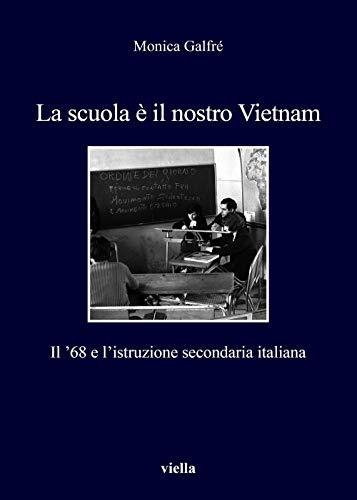 La scuola è il nostro Vietnam: Il '68 e l'istruzione secondaria italiana