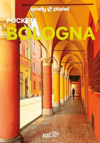Lonely Planet- Bologna Pocket. Le guide più vendute al mondo. Guide tascabili indispensabili per godere al massimo del tuo viaggio: molto più di una guida turistica!