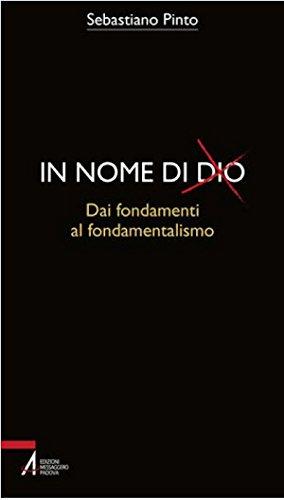 In nome di Dio. Dai fondamenti al fondamentalismo