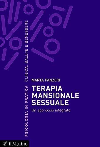 Terapia Mansionale Sessuale: Un Approccio Integrato (Psicologia in pratica)