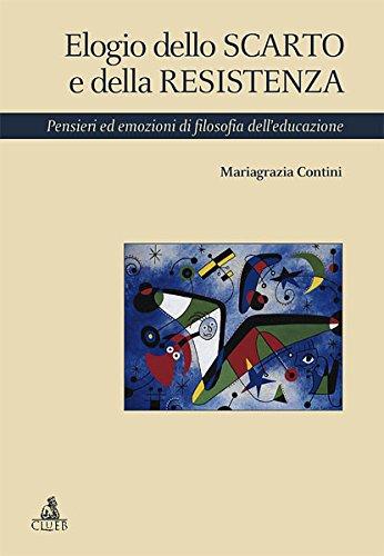 Elogio dello scarto e della resistenza: pensieri ed emozioni di filosofia dell'educazione