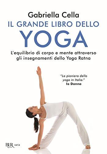 Il grande libro dello yoga. L'equilibrio di corpo e mente attraverso gli insegnamenti dello Yoga Ratna