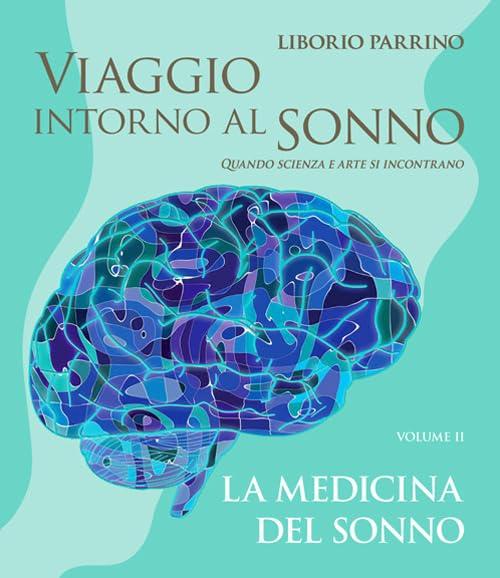 Viaggio intorno al sonno. Quando scienza e arte si incontrano. La medicina del sonno (Vol. 2)