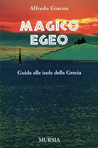 Magico Egeo: Guida alle isole della Grecia