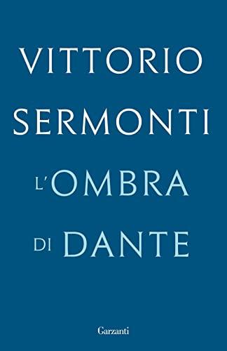 L'ombra di Dante: Sette Lezioni Magistrali di Vittorio Sermonti