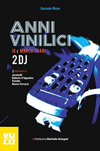 Anni vinilici. Io e Marco Trani 2 DJ