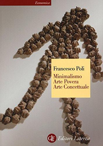 Minimalismo, Arte Povera, Arte Concettuale. Ediz. illustrata