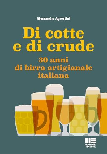 Di cotte e di crude - 30 anni di birra artigianale italiana