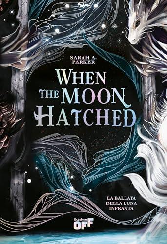 When the Moon Hatched. La Ballata della Luna Infranta (The Moonfall Series Vol. 1)