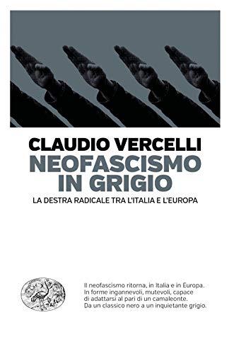 Neofascismo in grigio: La destra radicale tra Italia ed Europa