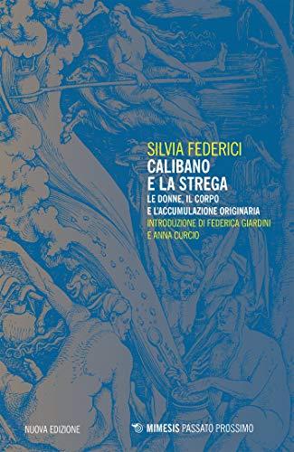 Calibano e la strega: Le donne, il corpo e l’accumulazione originaria