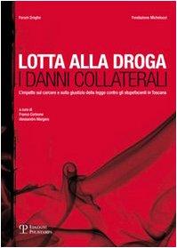 Lotta alla droga i danni collaterali: l'impatto sul carcere e sulla giustizia della legge contro gli stupefacenti in Toscana