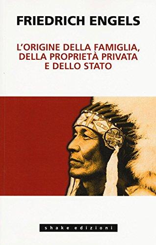 L'origine della famiglia, della proprietà privata e dello Stato - Friedrich Engels