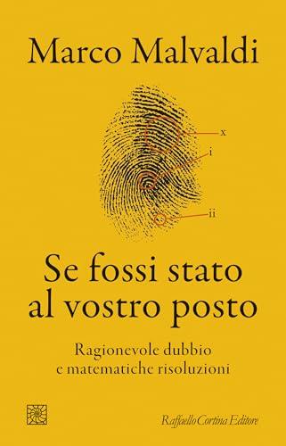Se fossi stato al vostro posto: Ragionevole dubbio e matematiche risoluzioni