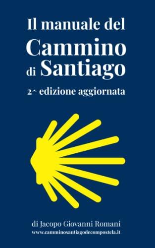 Il manuale del Cammino di Santiago. Nuova ediz.
