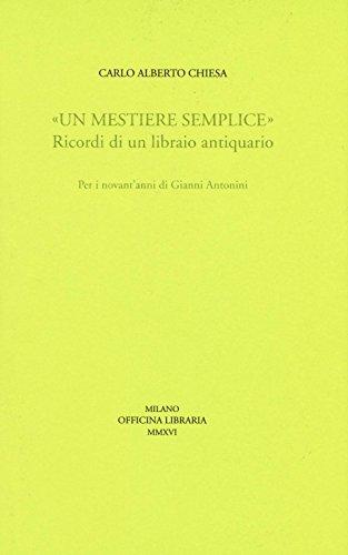 Un mestiere semplice: ricordi di un libraio antiquario per i novant'anni di Gianni Antonini