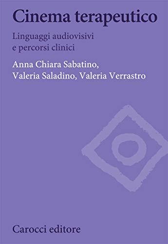 Cinema terapeutico. Linguaggi audiovisivi e percorsi clinici