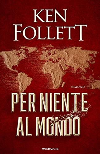 Per niente al mondo - Ken Follett