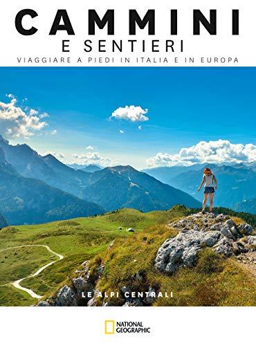 Le Alpi Centrali: Guida ai Cammini tra Spluga e Brennero