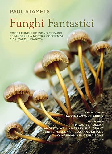 Funghi Fantastici: Alla Scoperta del Terzo Regno con Paul Stamets