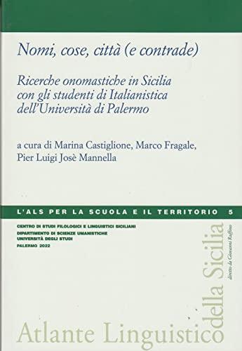 Nomi, cose, città (e contrade) Ricerche onomastiche in Sicilia con gli studenti di Italianistica dell’Università di Palermo