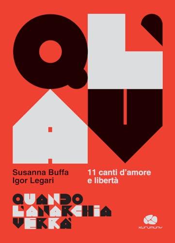 Quando l’Anarchia verrà. 11 canti d'amore e libertà. Con File audio online