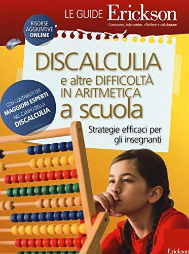 Discalculia e altre difficoltà in aritmetica a scuola: strategie efficaci per gli insegnanti
