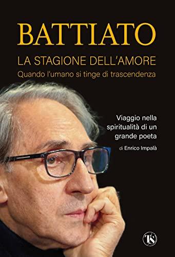 Battiato la stagione dell'amore: quando l'umano si tinge di trascendenza