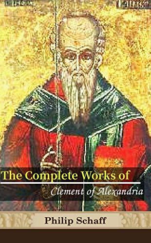 The Complete Works of Clement of Alexandria (English Edition)
