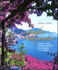 I Giardini del Paradiso: Napoli, Capri, Ischia, Coste di Sorrento e Amalfi