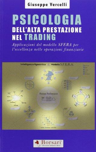 Psicologia dell'alta prestazione nel trading. Applicazioni del modello sfera per l'eccellenza nelle operazioni finanziarie