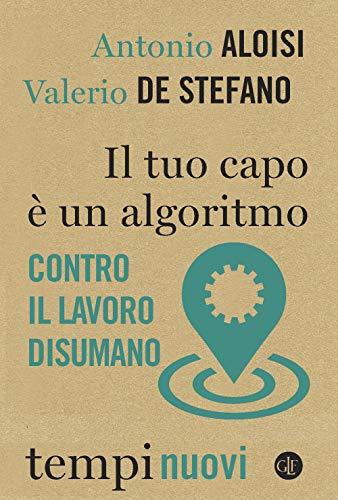 Il tuo capo è un algoritmo: Contro il lavoro disumano