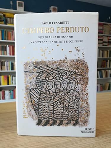 L'impero perduto: Vita di Anna di Bisanzio, una sovrana tra Oriente e Occidente
