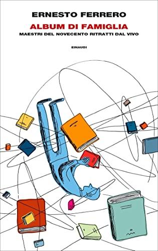 Album di famiglia: Maestri del Novecento ritratti dal vivo