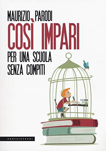 Così Impari. Per una Scuola Senza Compiti