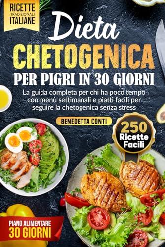 Dieta Chetogenica per Pigri in 30 Giorni: Guida Completa con Menu Settimanali e Ricette Facili