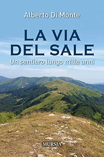 La Via del Sale: Un sentiero lungo mille anni