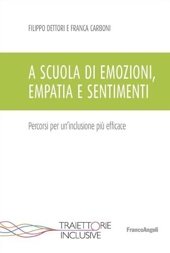 A scuola di emozioni, empatia e sentimenti. Percorsi per un'inclusione più efficace