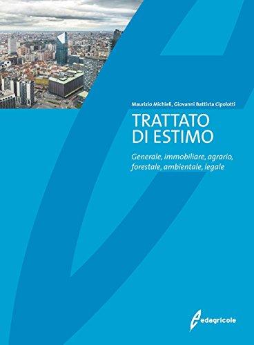Trattato di Estimo: Generale, Immobiliare, Agrario, Forestale, Ambientale, Legale - Edagricole