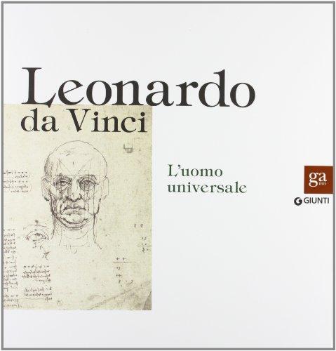 Leonardo da Vinci: L'Uomo Universale - Catalogo della Mostra